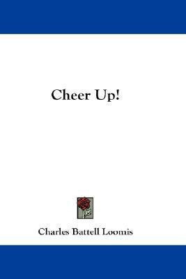 Cheer Up!(English, Paperback, Loomis Charles Battell)