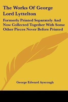 The Works Of George Lord Lyttelton(English, Paperback, unknown)