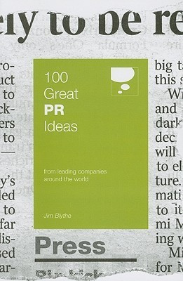 100 Great PR Ideas  - From Leading Companies Around the World(English, Paperback, Blythe Jim)