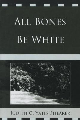 All Bones Be White(English, Paperback, Yates Shearer Judith G.)