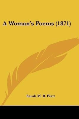 A Woman's Poems (1871)(English, Paperback, Piatt Sarah M B)