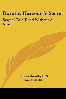 Dorothy Harcourt's Secret(English, Paperback, Southworth Emma Dorothy E N)
