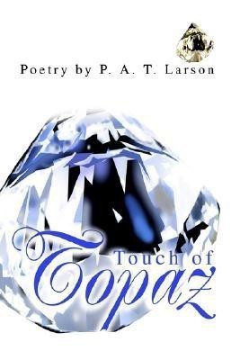 Touch of Topaz(English, Paperback, Larson P A T)