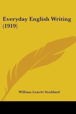 Everyday English Writing (1919)(English, Paperback, Stoddard William Leavitt)