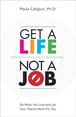 Get a Life, Not a Job(English, Paperback, Caligiuri Paula)