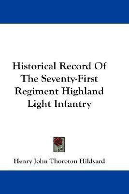 Historical Record Of The Seventy-First Regiment Highland Light Infantry(English, Paperback, Hildyard Henry John Thoroton)
