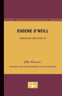 Eugene O'Neill - American Writers 45(English, Paperback, Gassner John)