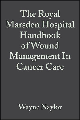 The Royal Marsden Hospital Handbook of Wound Management In Cancer Care(English, Paperback, Naylor W)