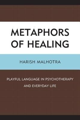 Metaphors of Healing(English, Paperback, Malhotra Harish)