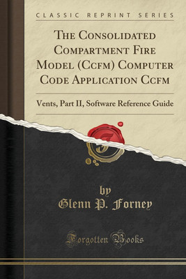 The Consolidated Compartment Fire Model (Ccfm) Computer Code Application Ccfm(English, Paperback, Forney Glenn P.)