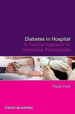 Diabetes in Hospital - A Practical Approach for Healthcare Professionals(English, Paperback, Holt P)