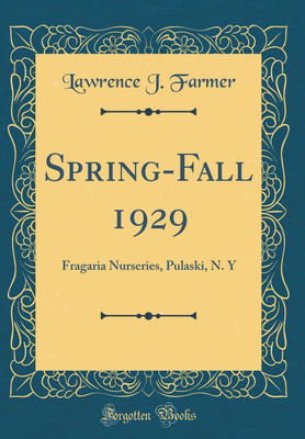 Spring-Fall 1929: Fragaria Nurseries, Pulaski, N. Y (Classic Reprint)(English, Hardcover, Farmer Lawrence J.)