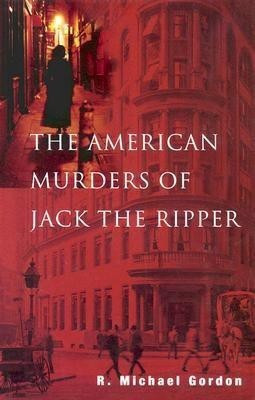 The American Murders of Jack the Ripper(English, Hardcover, Gordon R. Michael)