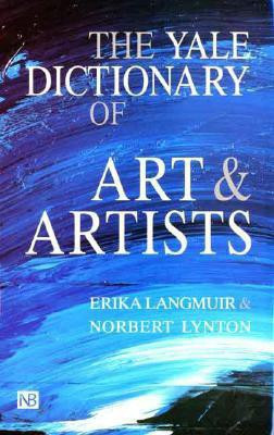 The Yale Dictionary of Art and Artists(English, Paperback, Langmuir Erika)