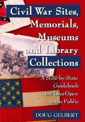 Civil War Sites, Memorials, Museums and Library Collections(English, Paperback, Gelbert Doug)