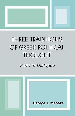Three Traditions of Greek Political Thought(English, Paperback, Menake George T.)