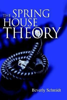 The Spring House Theory(English, Paperback, Schmidt Beverly)