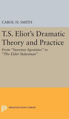 T.S. Eliot's Dramatic Theory and Practice(English, Hardcover, Smith Carol H.)