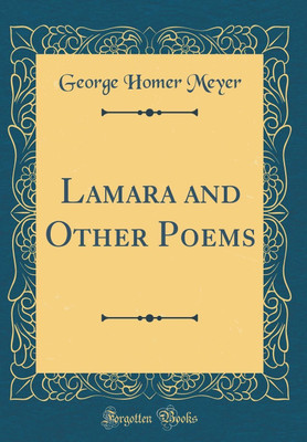 Lamara and Other Poems (Classic Reprint)(English, Hardcover, Meyer George Homer)