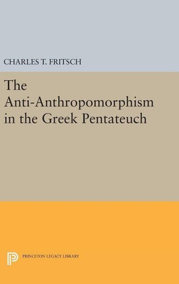 Anti-Anthropomorphism in the Greek Pentateuch(English, Hardcover, Fritsch Charles Theodore)