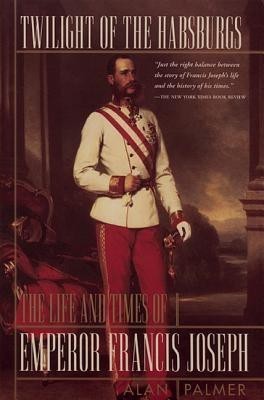 Twilight of the Habsburgs(English, Paperback, Palmer Alan Warwick)