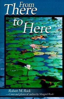 From There to Here(English, Paperback, Rock Robert M)