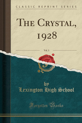 The Crystal, 1928, Vol. 3 (Classic Reprint)(English, Paperback, School Lexington High)