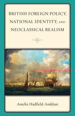 British Foreign Policy, National Identity, and Neoclassical Realism(English, Hardcover, Hadfield-Amkhan Amelia)