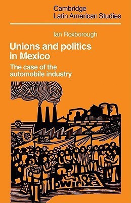 Unions and Politics in Mexico(English, Paperback, Roxborough Ian)