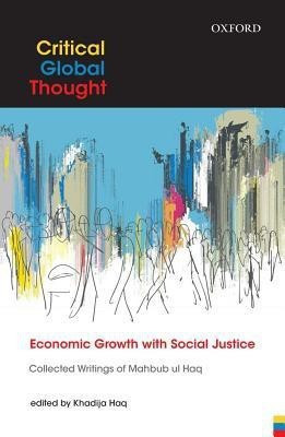 Economic Growth with Social Justice  - Collected Writings of Mahbub ul Haq(English, Hardcover, unknown)