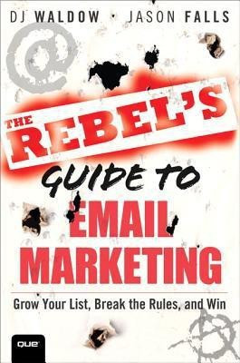The Rebel's Guide to Email Marketing(English, Paperback, Waldow DJ)
