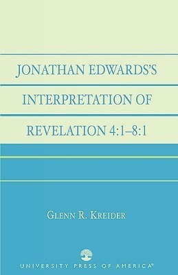 Jonathan Edwards' Interpretation of Revelation 4:1-8:1(English, Paperback, Kreider Glenn R.)
