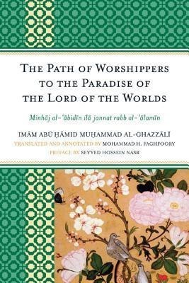 The Path of Worshippers to the Paradise of the Lord of the Worlds(English, Hardcover, al-Ghazzali Imam Abu Hamid Muhammad)