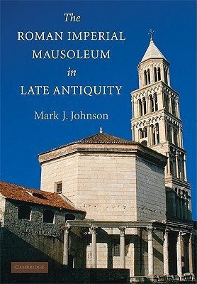 The Roman Imperial Mausoleum in Late Antiquity(English, Hardcover, Johnson Mark J.)