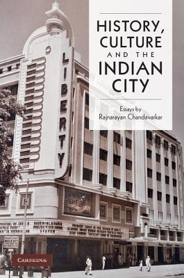 History, Culture and the Indian City(English, Hardcover, Chandavarkar Rajnayaran)