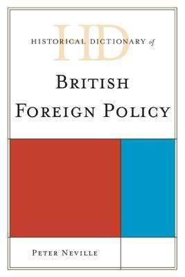 Historical Dictionary of British Foreign Policy(English, Hardcover, Neville Peter)