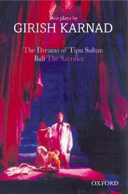 The Dreams of Tipu Sultan and Bali  - The Sacrifice Two Plays by Girish Karnad(English, Paperback, Karnad)