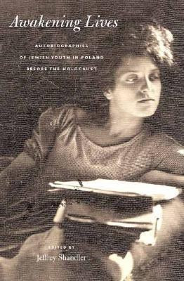 Awakening Lives  - Autobiographies of Jewish Youth in Poland Before the Holocaust(English, Hardcover, unknown)