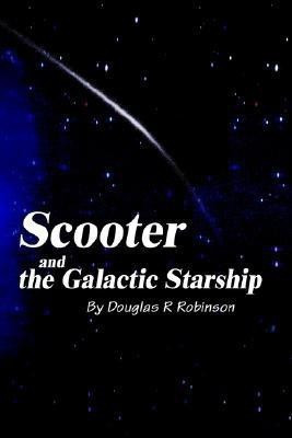 Scooter and the Galactic Starship(English, Paperback, Robinson Douglas R)