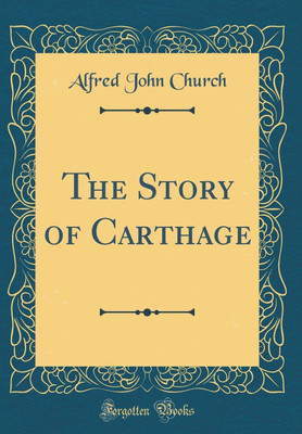 The Story of Carthage (Classic Reprint)(English, Hardcover, Church Alfred John)