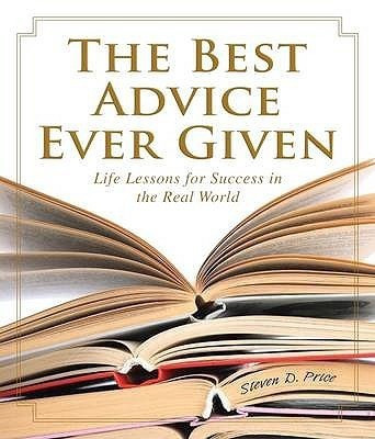 The Best Advice Ever Given(English, Paperback, Price Steven D.)