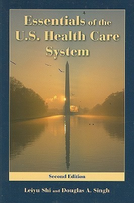 Essentials of the U.S. Health Care System(English, Paperback, Shi Leiyu)