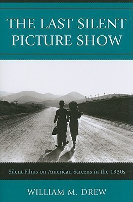 The Last Silent Picture Show(English, Paperback, Drew William M.)