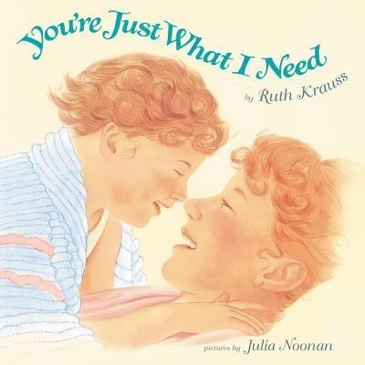 You're Just What I Need(English, Hardcover, Krauss Ruth)