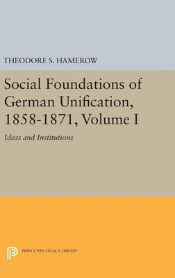 Social Foundations of German Unification, 1858-1871, Volume I(English, Hardcover, Hamerow Theodore S.)