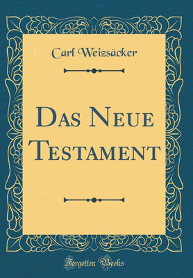 Das Neue Testament (Classic Reprint)(German, Hardcover, Weizsaecker Carl)