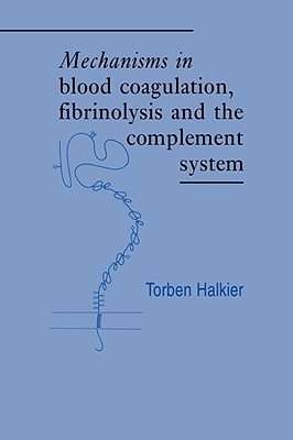 Mechanisms in Blood Coagulation, Fibrinolysis and the Complement System(English, Paperback, Halkier Torben)