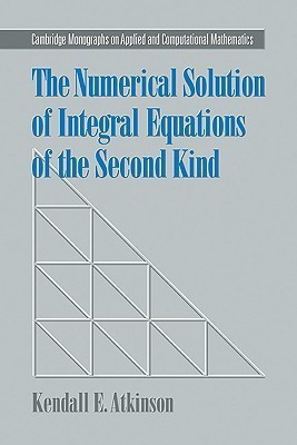 The Numerical Solution of Integral Equations of the Second Kind(English, Paperback, Atkinson Kendall E.)