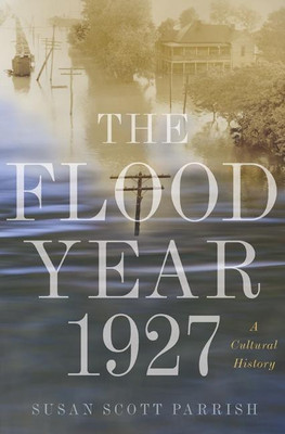 The Flood Year 1927(English, Hardcover, Parrish Susan Scott)