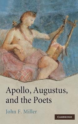 Apollo, Augustus, and the Poets(English, Hardcover, Miller John F.)